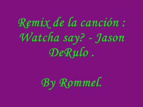 Watcha say ? Remix By Rommel !