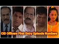 CID Officers First Entry Episode Numbers | Daya | Abhijeet | ACP Pradyuman | Purvi