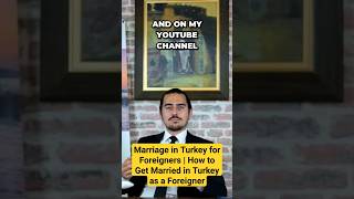 Marriage in Turkey for Foreigners | How to Get Married in Turkey as a Foreigner