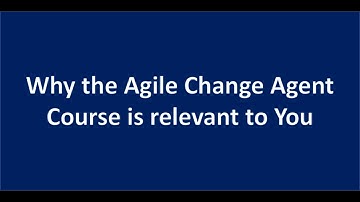 Why the Agile Change Agent Course is relevant to You