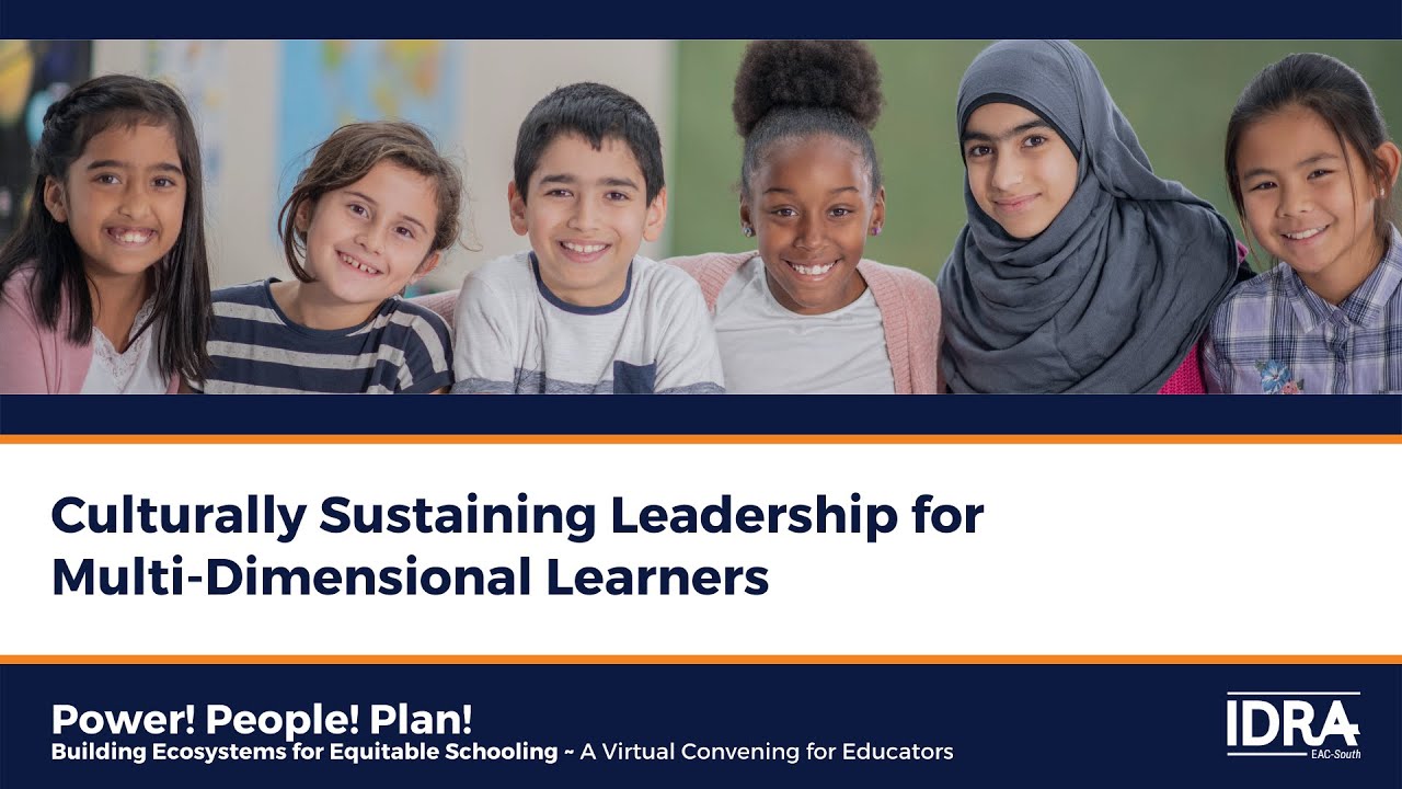 Culturally Sustaining Leadership for Multi-Dimensional Learners – IDRA Session