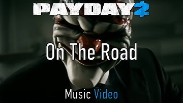 Payday 2 - On The Road - Music Video