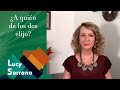 ¿A quién de los dos elijo? - Lucy Serrano