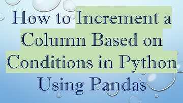 How to Increment a Column Based on Conditions in Python Using Pandas