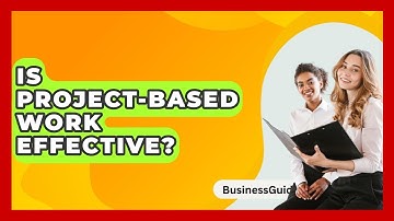 Is Project-based Work Effective? - BusinessGuide360.com
