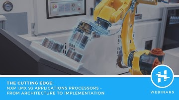 The Cutting Edge: i.MX 93 Applications Processors - From Architecture to Implementation