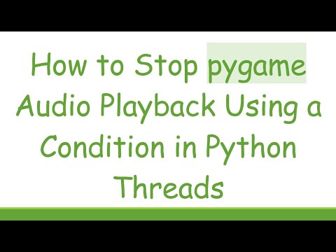 How to Stop pygame Audio Playback Using a Condition in Python Threads