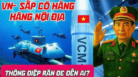  VN- Phát Triển Tàu Ngầm Mini Tên Lửa Tầm Xa Bước Tiến Quan Trọng Bảo Vệ Biển Đảo 