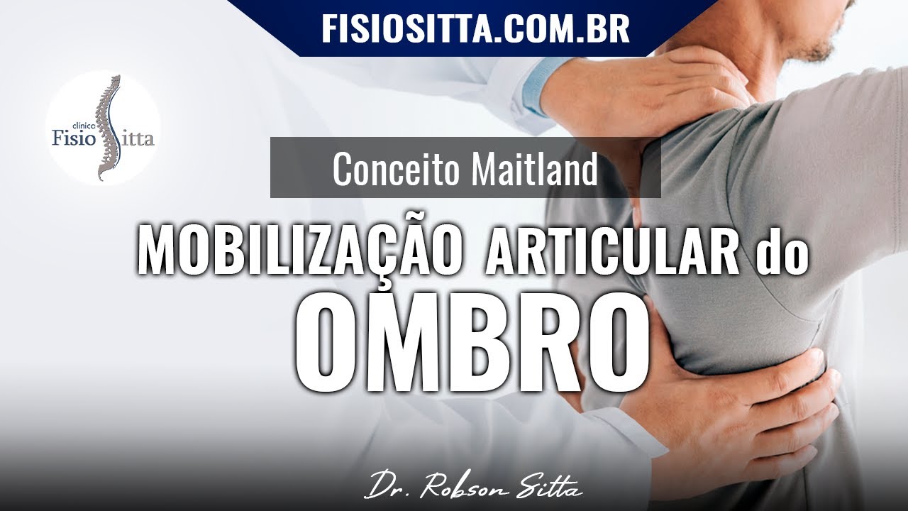 TERAPIA MANUAL DOR OMBRO MOBILIZAÇÃO ARTICULAR PA MAITLAND Clínica de Fisioterapia Dr. Robson Sitta