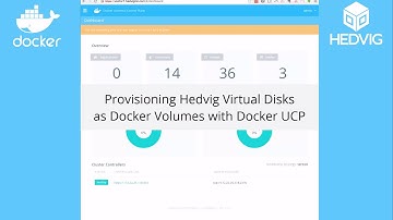 Provisioning Hedvig Virtual Disks thru Docker Datacenter - Part 1