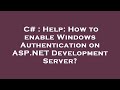 Enable Windows Authentication in ASP.NET Dev Server