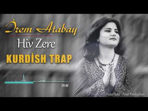 Kurdsh TRAP -Hiv Zere  - İrem Atabay