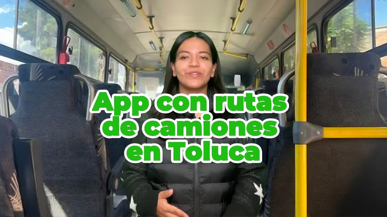 No te pierdas en los camiones de Toluca: Conoce esta app con las rutas ...