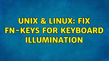 Unix & Linux: Fix Fn-keys for keyboard illumination