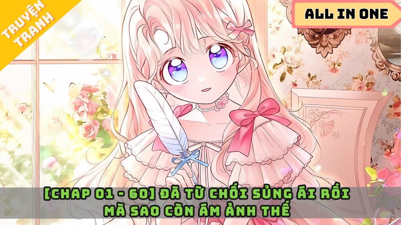 [Full chap] Đã Từ Chối Sủng Ái Rồi Mà Sao Còn Ám Ảnh Thế | Review Truyện