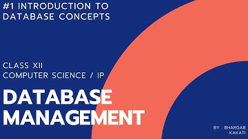 #1 Introduction to Database Concepts | Database Management | Class 12 CBSE Computer Science and IP