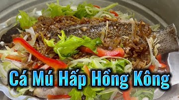 Cá Mú Hấp Hồng Kông Mời Cả Nhà