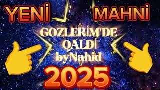 Bynahid ~Gozleri̇mde Qaldi̇ Yeni̇ Mahni̇ 2025