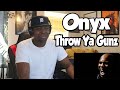 FIRST TIME HEARING Onyx Throw Ya Gunz REACTION mp3