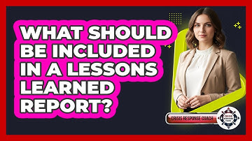What Should Be Included In A Lessons Learned Report?