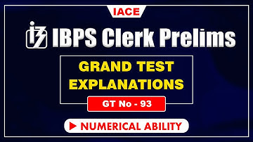 IBPS CLERK PRELIMS GRAND TEST - 93 II NUMERICAL ABILITY EXPLANATION II IACE