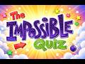THE IMPOSSIBLE QUIZ (terrible mic lol)