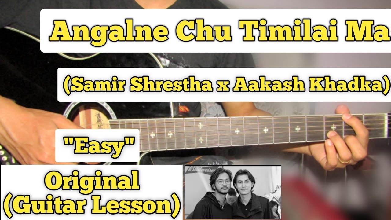 Angalne Chu Timilai Ma - Samir Shrestha x Aakash Khadka | Guitar Lesson ...