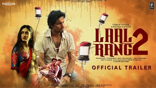 LAAL RANG 2 - Official Trailer | Randeep Hooda | Kareena Kapoor Khan | Bhushan Kumar, Vishal Updates