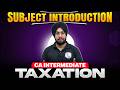 CA Inter Taxation 2027: Complete Subject Introduction | Complete Roadmap | CA Jasmeet Singh