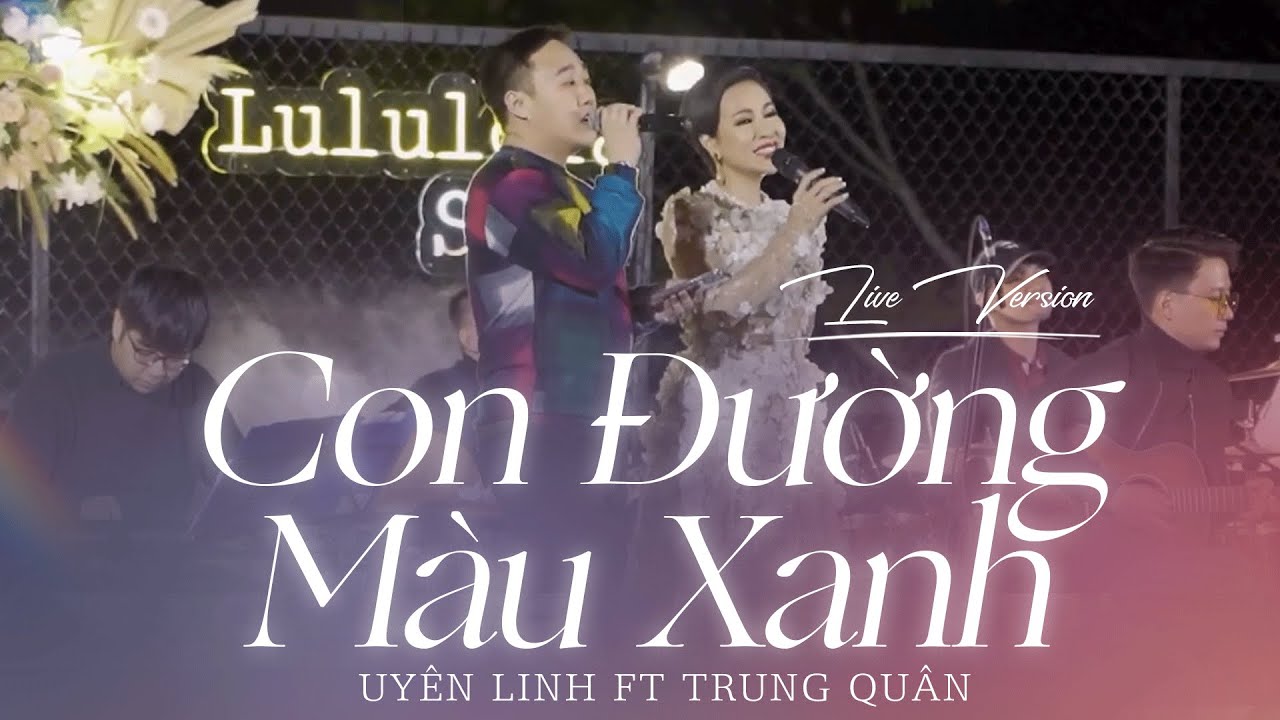 Con Đường Màu Xanh | Uyên Linh ft Trung Quân | Live Version