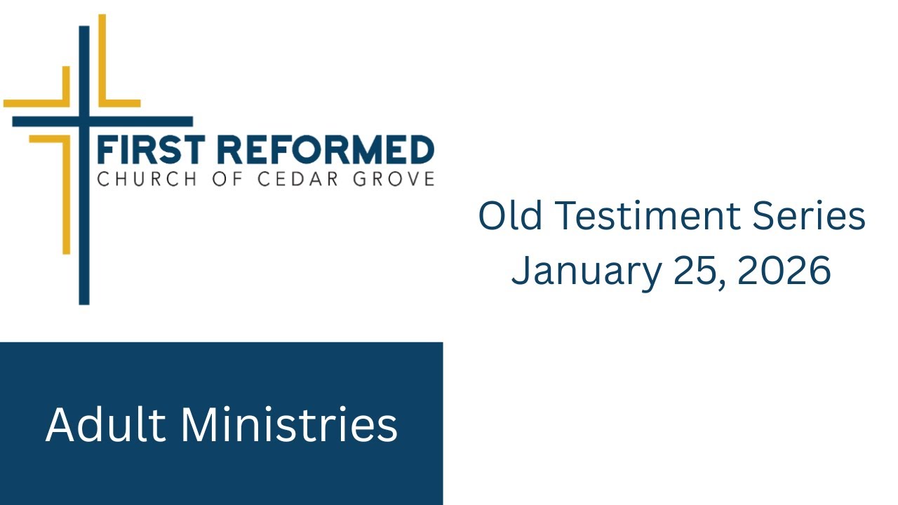 First Reformed Church Cedar Grove  -  January 25,  2026