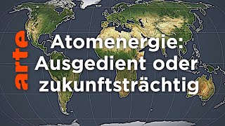 Atomenergie: Ausgedient oder zukunftsträchtig | Mit offenen Karten | ARTE