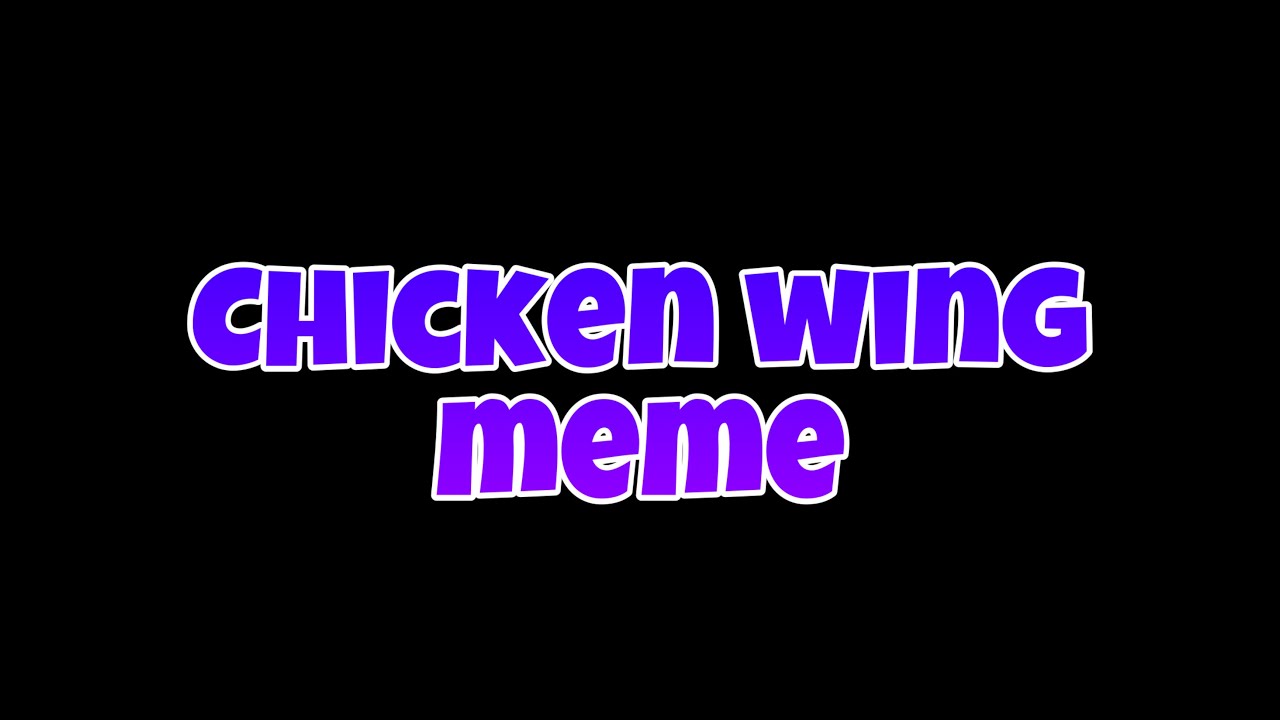 Chicken wing meme YouTube