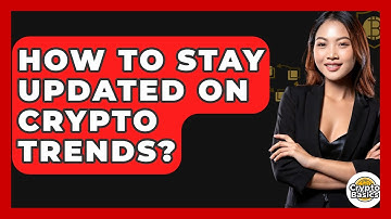 How To Stay Updated On Crypto Trends? - CryptoBasics360.com