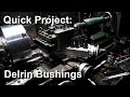 Quick Project: Delrin Bushings