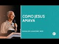COMO JESUS AMAVA por Oswaldo Mancebo Reis | 21.01.2024