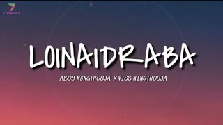 'LOINAIDRABA' Lyrics Unofficial Song||Aboy Ningthouja X Viss Ningthouja ||7 Yeksalais||