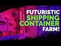 Futuristic Shipping Container Farm!