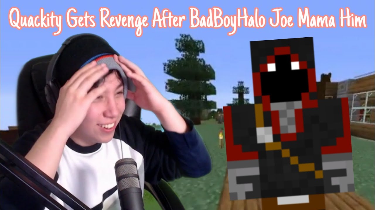 Quackity Gets Revenge After BadBoyHalo Joe Mama Him