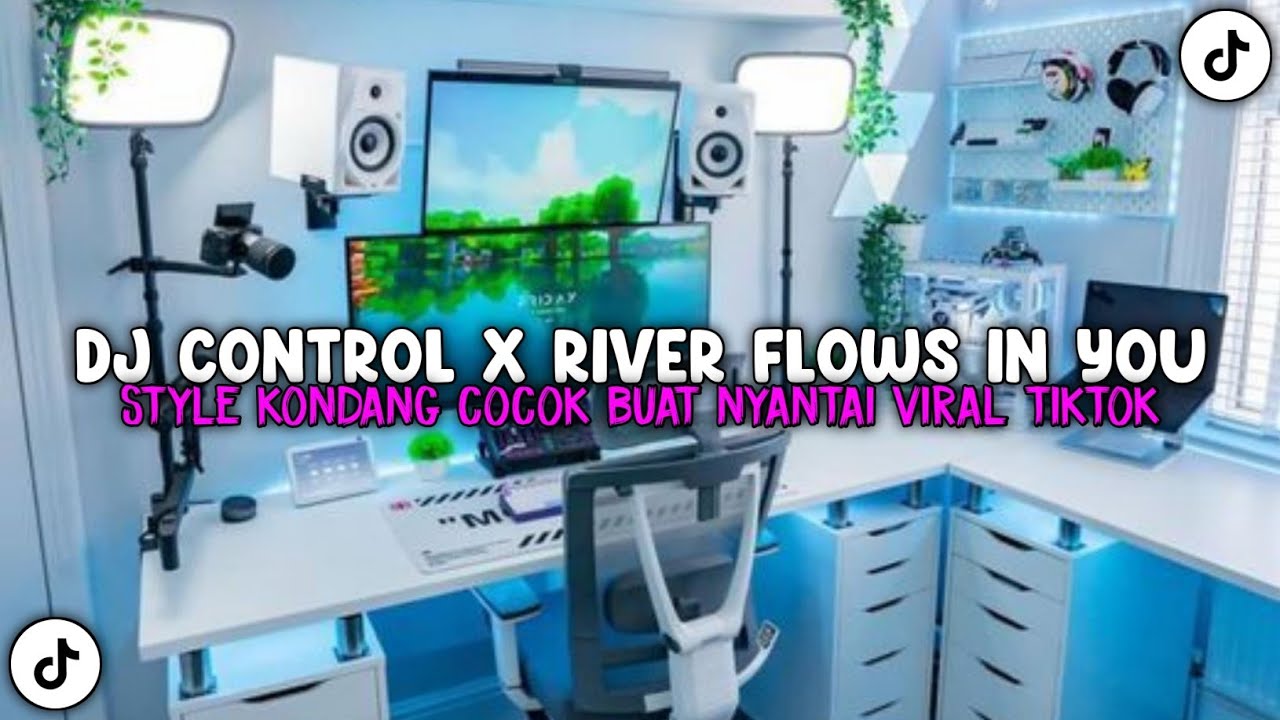 DJ CONTROL X RIVER FLOWS IN YOU STYLE KONDANG COCOK BUAT NYANTAI VIRAL TIKTOK TERBARU 2025 !!!