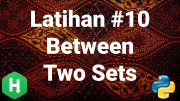 [HackerRank 10] Ulasan Soal Between Two Sets (Algoritma Pemrograman tingkat kesulitan mudah)