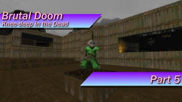 [Brutal Doom v0.19] Knee-deep in the Dead: Part 5