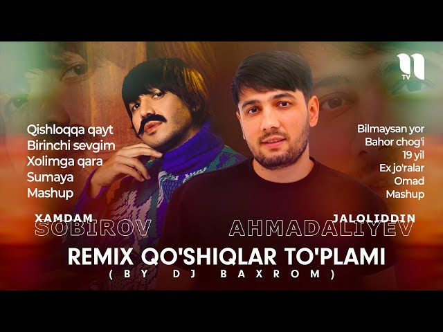 Xamdam Sobirov va Jaloliddin Ahmadaliyev - Remix qo'shiqlar to'plami-3 (by Dj Baxrom) class=