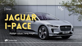 Harga Mobil Listrik Jaguar I-PACE Hanya Untuk Mereka Yang Kaya