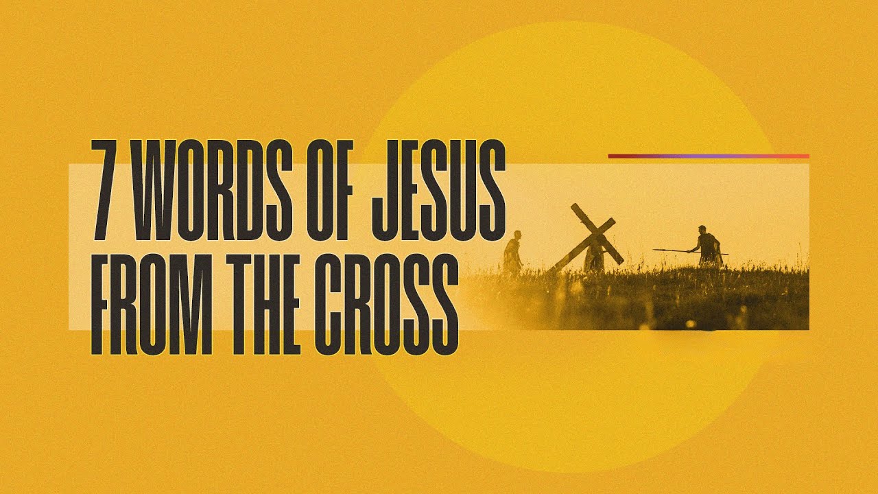 Seven Words of Jesus from the Cross (Part 1) - YouTube