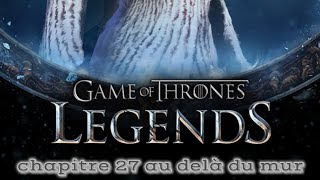 Game of Thrones Legends chapitre 27 au delà du mur screenshot 5