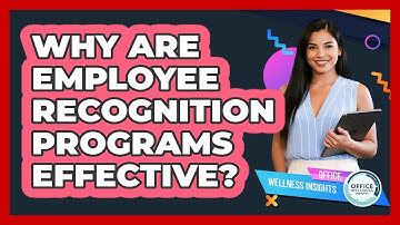 Why Are Employee Recognition Programs Effective? - Office Wellness Insights