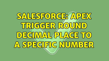 Salesforce: APEX Trigger Round decimal place to a specific number (4 Solutions!!)