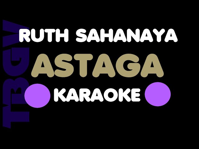 Ruth Sahanaya - ASTAGA. Karaoke. Key C. class=