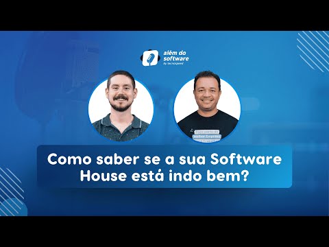 Como saber se a sua Software House está indo bem? | Podcast Além do Software #001